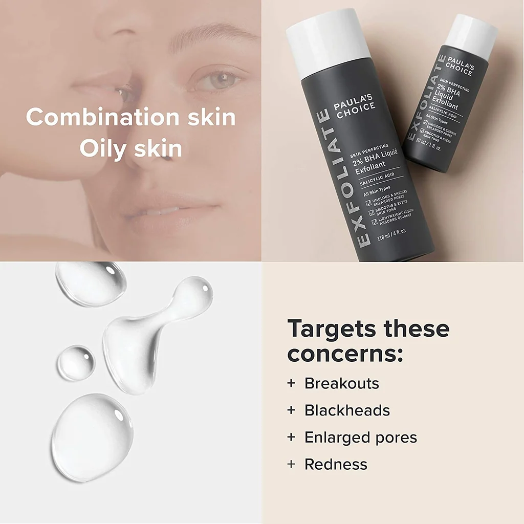 Paula's Choice Skin Perfecting 2% BHA Liquid Exfoliant 30ml 3 Paula's Choice liquid exfoliant skin targets including breakouts blackheads enlarged pores and redness.